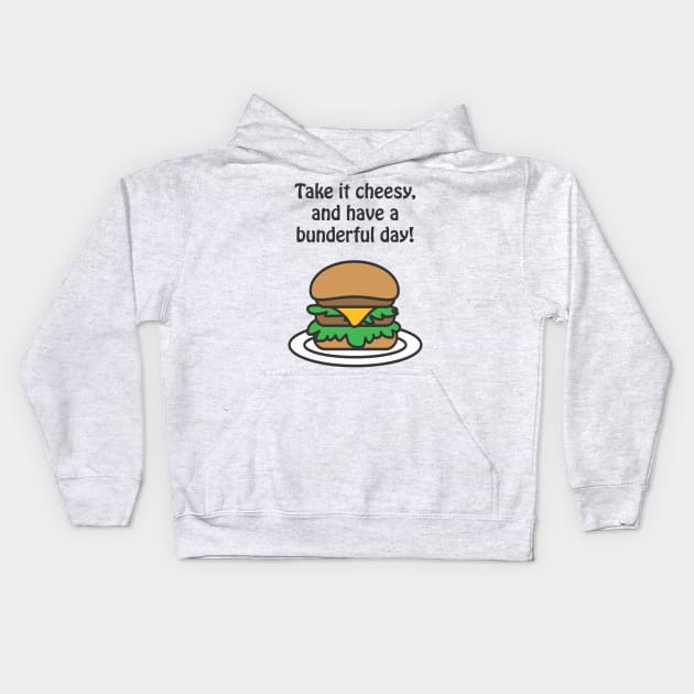 Take it cheesy, and have a bunderful day ! Kids Hoodie by punderful_day
